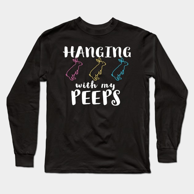 Hanging With My Peeps Cool Inspirational Easter Christian Long Sleeve T-Shirt by Happy - Design